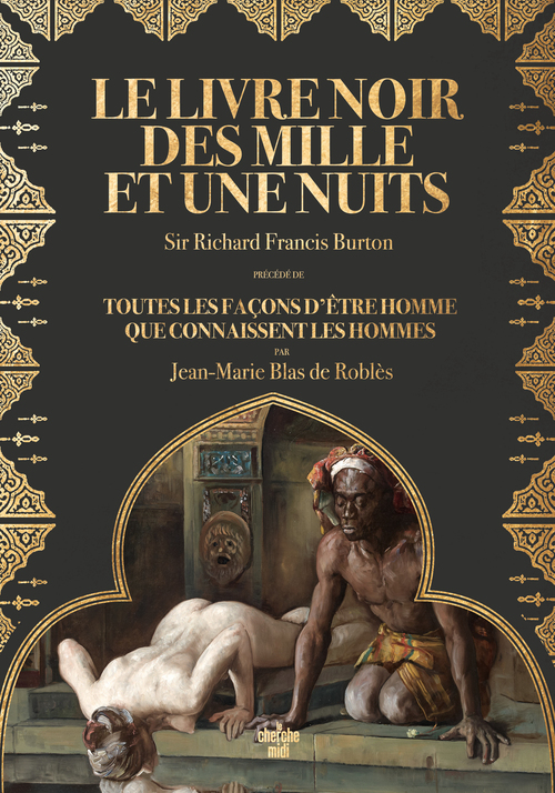 Couverture ebook de Le Livre noir des Mille et Une Nuits - Notes sur les moeurs et coutumes de l'Orient, de Jean-Marie Blas de Roblès, Richard francis Burton