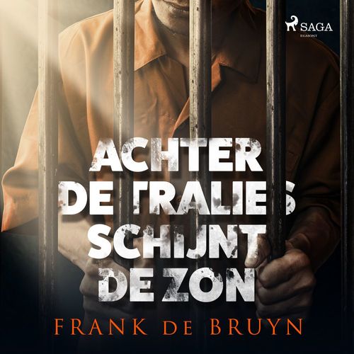 Couverture audiobook de Achter de tralies schijnt de zon, de Frank  De Bruyn