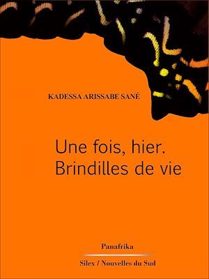 ebook cover of Une fois, hier. Brindilles de vie, by Kadessa Arissabe Sane