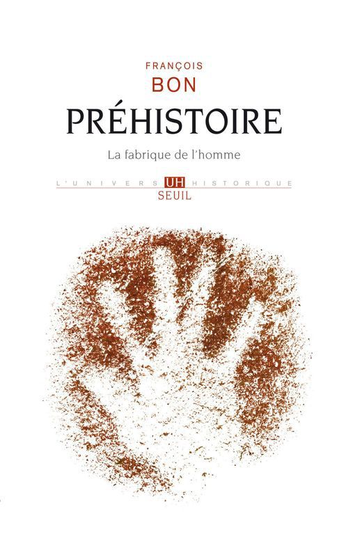 ebook cover of Préhistoire. La fabrique de l'homme, by François Bon