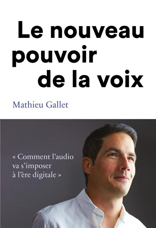 Couverture ebook de Le nouveau pouvoir de la voix, de Mathieu Gallet