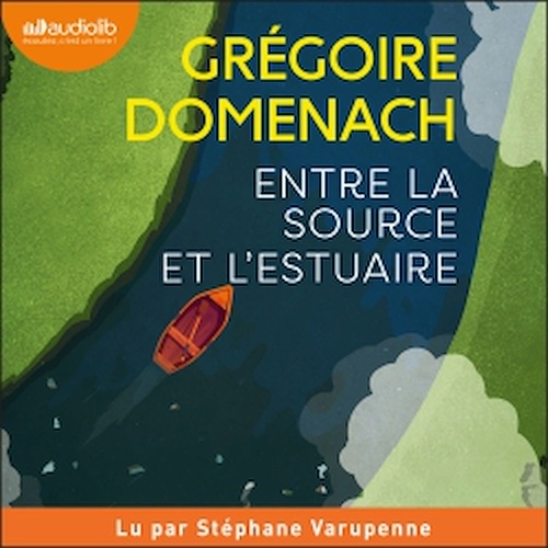 audiobook cover of Entre la source et l'estuaire, by Grégoire Domenach