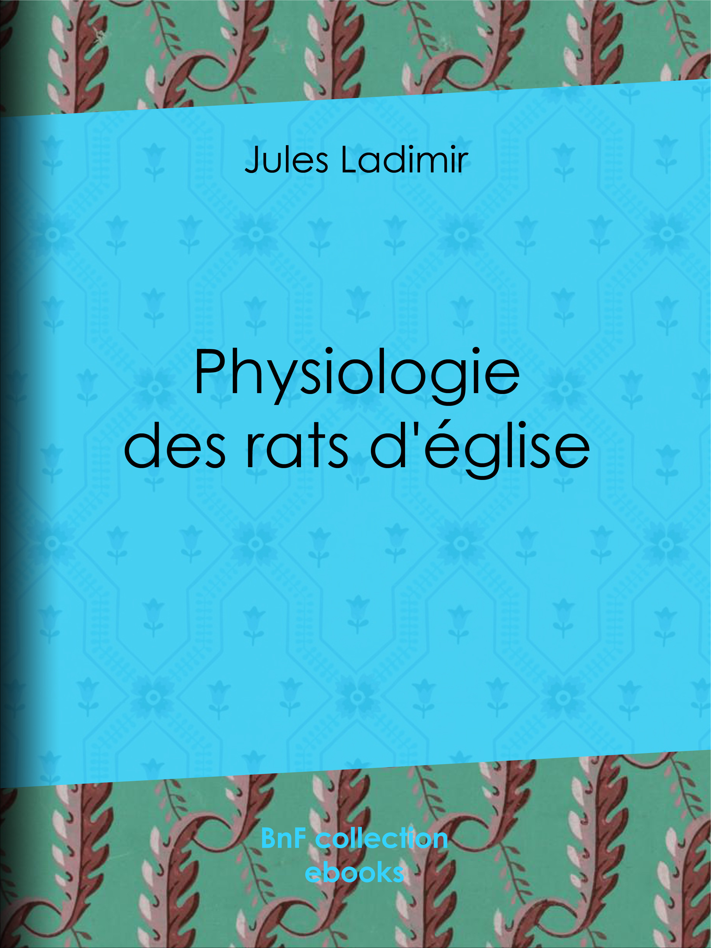 ebook cover of Physiologie des rats d'église, by Alexandre Josquin, Jules Ladimir, Theodore Maurisset