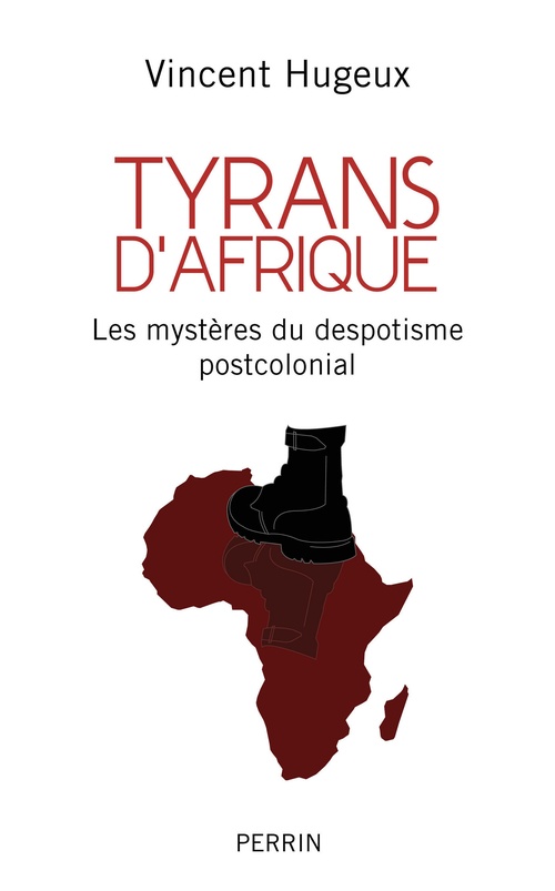 ebook cover of Tyrans d'Afrique - Les mystères du despotisme postcolonial, by Vincent Hugeux