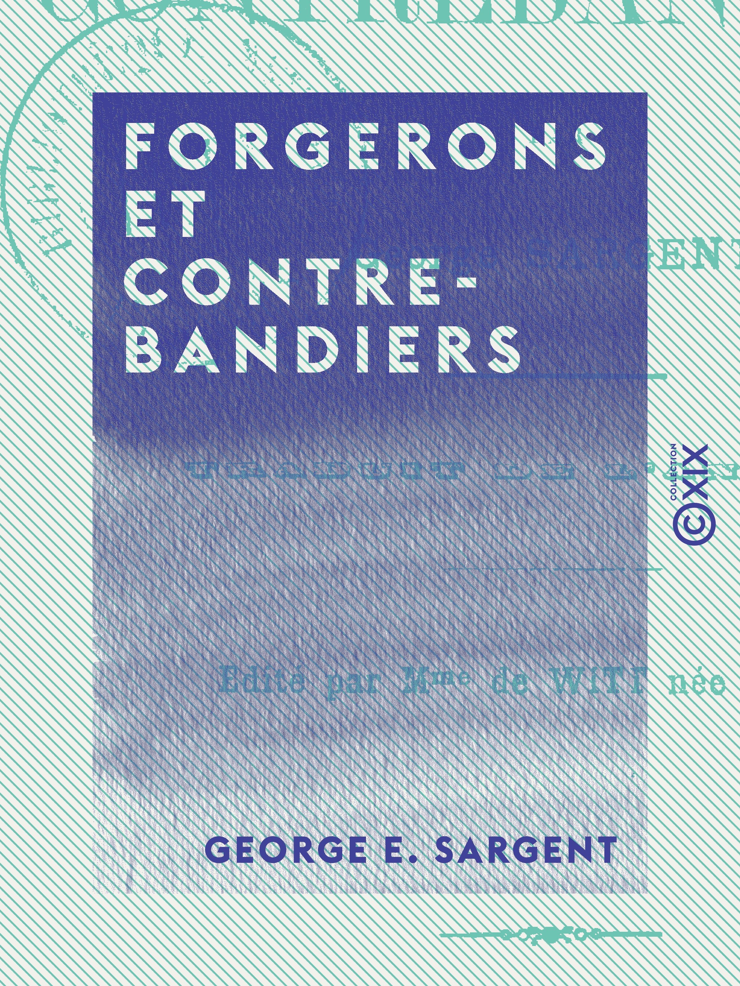 Couverture ebook de Forgerons et Contrebandiers, de George E. Sargent, Henriette De Witt