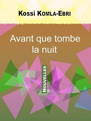 Couverture ebook de Avant que tombe la nuit, de Kossi Komla-Ebri