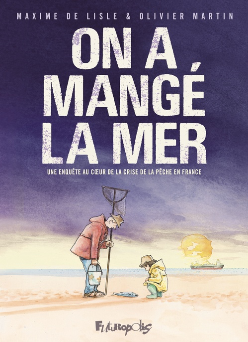 ebook cover of On a mangé la mer, by Maxime de Lisle, Olivier Martin