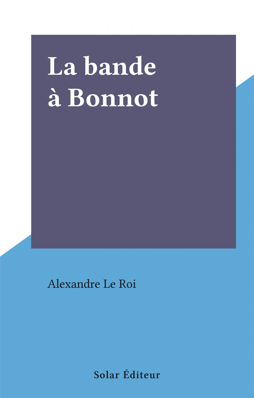 Couverture ebook de La bande à Bonnot, de Alexandre Le Roi