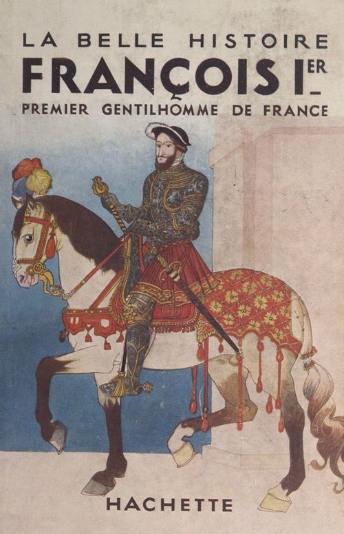 Couverture ebook de François Ier, premier gentilhomme de France, de Ernest Laut, Charles Quinel