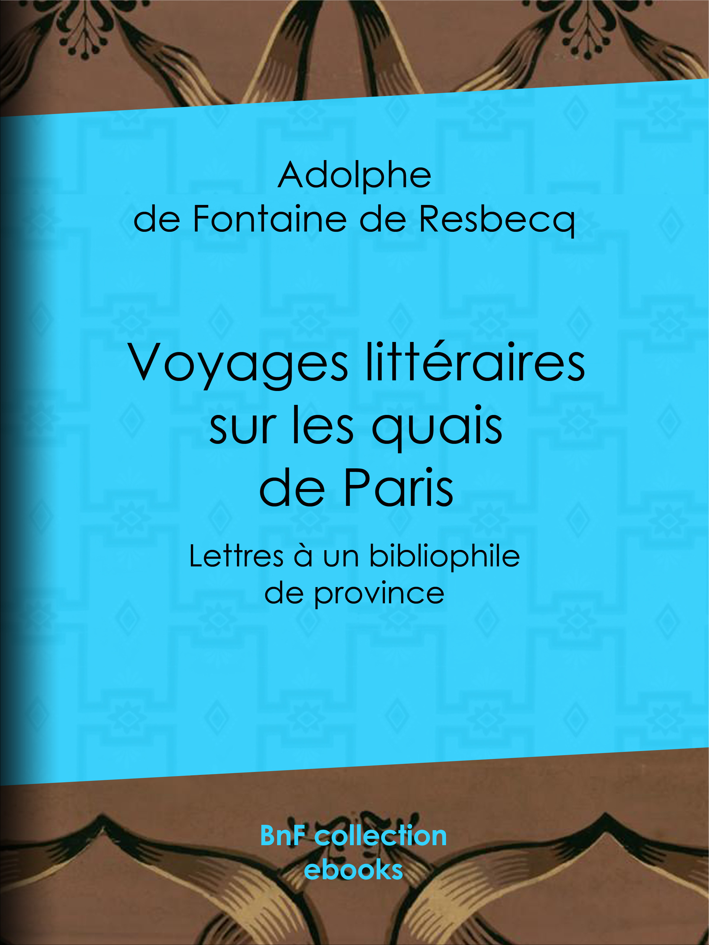 ebook cover of Voyages littéraires sur les quais de Paris, by Adolphe De Fontaine De Resbecq