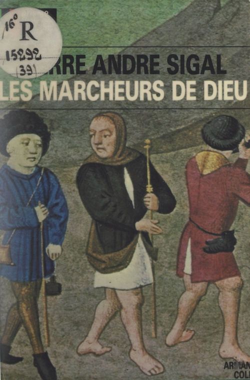 ebook cover of Les marcheurs de Dieu : pèlerinages et pèlerins au Moyen ge, by Pierre-andré Sigal