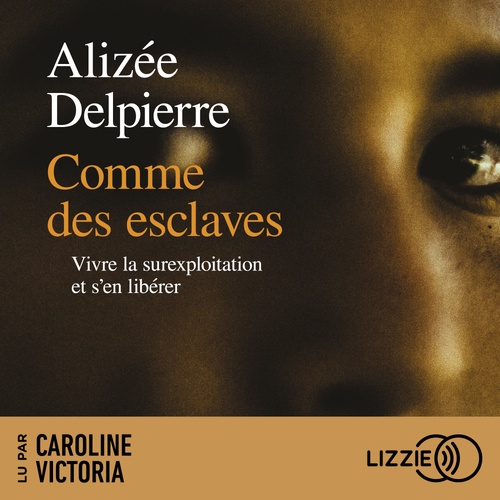 Couverture audiobook de Comme des esclaves - Vivre la surexploitation et s'en libérer, de Alizée Delpierre