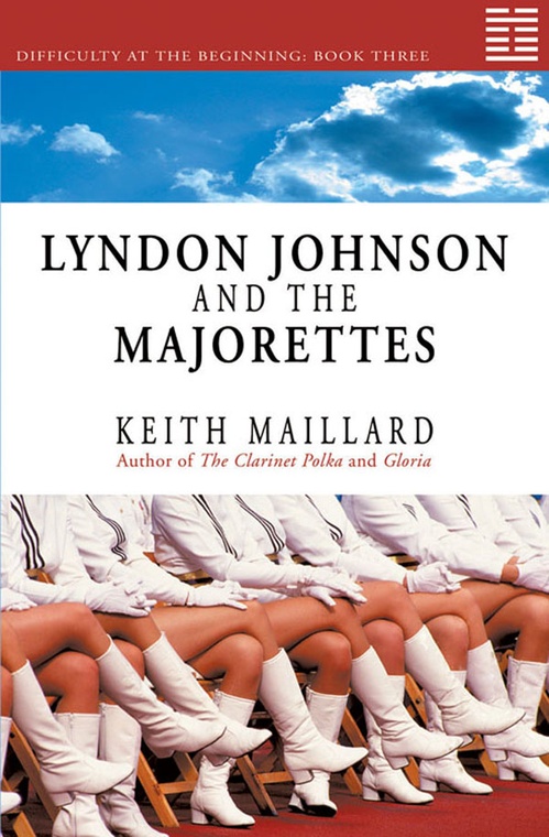 ebook cover of Lyndon Johnson and the Majorettes, by Keith Maillard