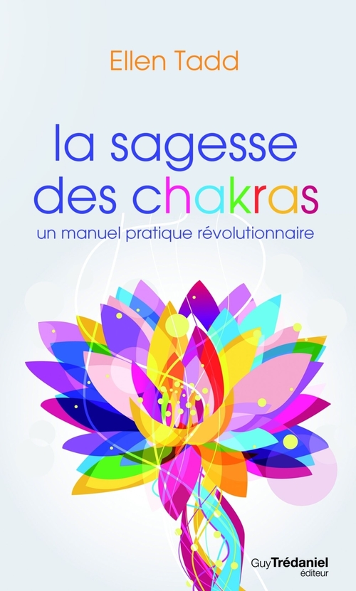 Couverture ebook de La sagesse des chakras : Un manuel pratique révolutionnaire, de Ellen Tadd