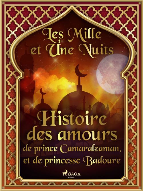 ebook cover of Histoire des amours de prince Camaralzaman, et de princesse Badoure, by -  Les Mille Et Une Nuits