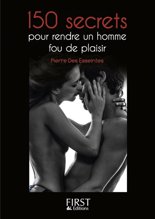 Couverture ebook de Petit livre de - 150 secrets pour rendre un homme fou de plaisir, de Pierre Des Esseintes