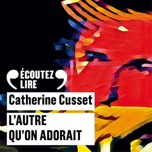 audiobook cover of L'autre qu'on adorait, by Catherine Cusset