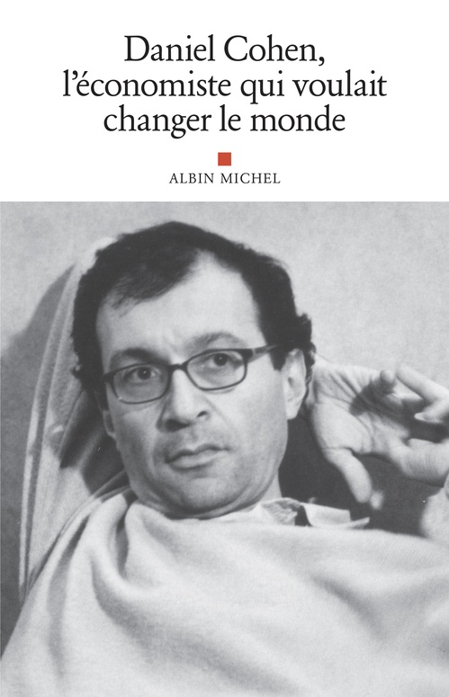 ebook cover of Daniel Cohen, l'économiste qui voulait changer le monde, by Collectif