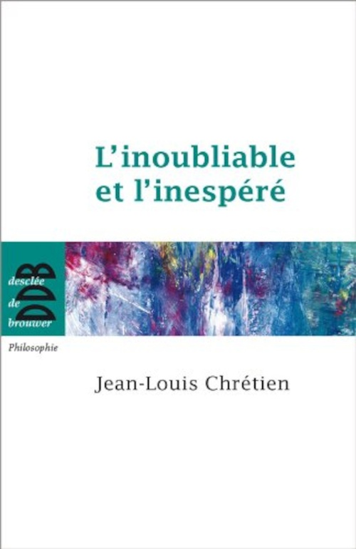 ebook cover of L'inoubliable et l'inespéré, by Jean-Louis Chrétien