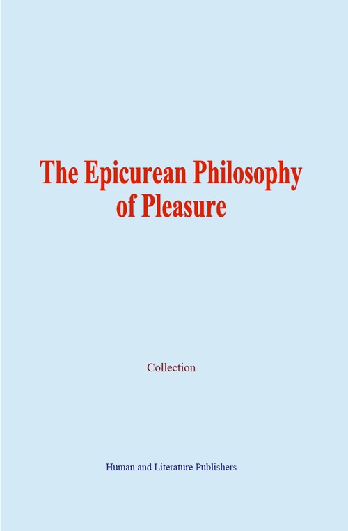 Couverture ebook de The Epicurean Philosophy of Pleasure, de Collection