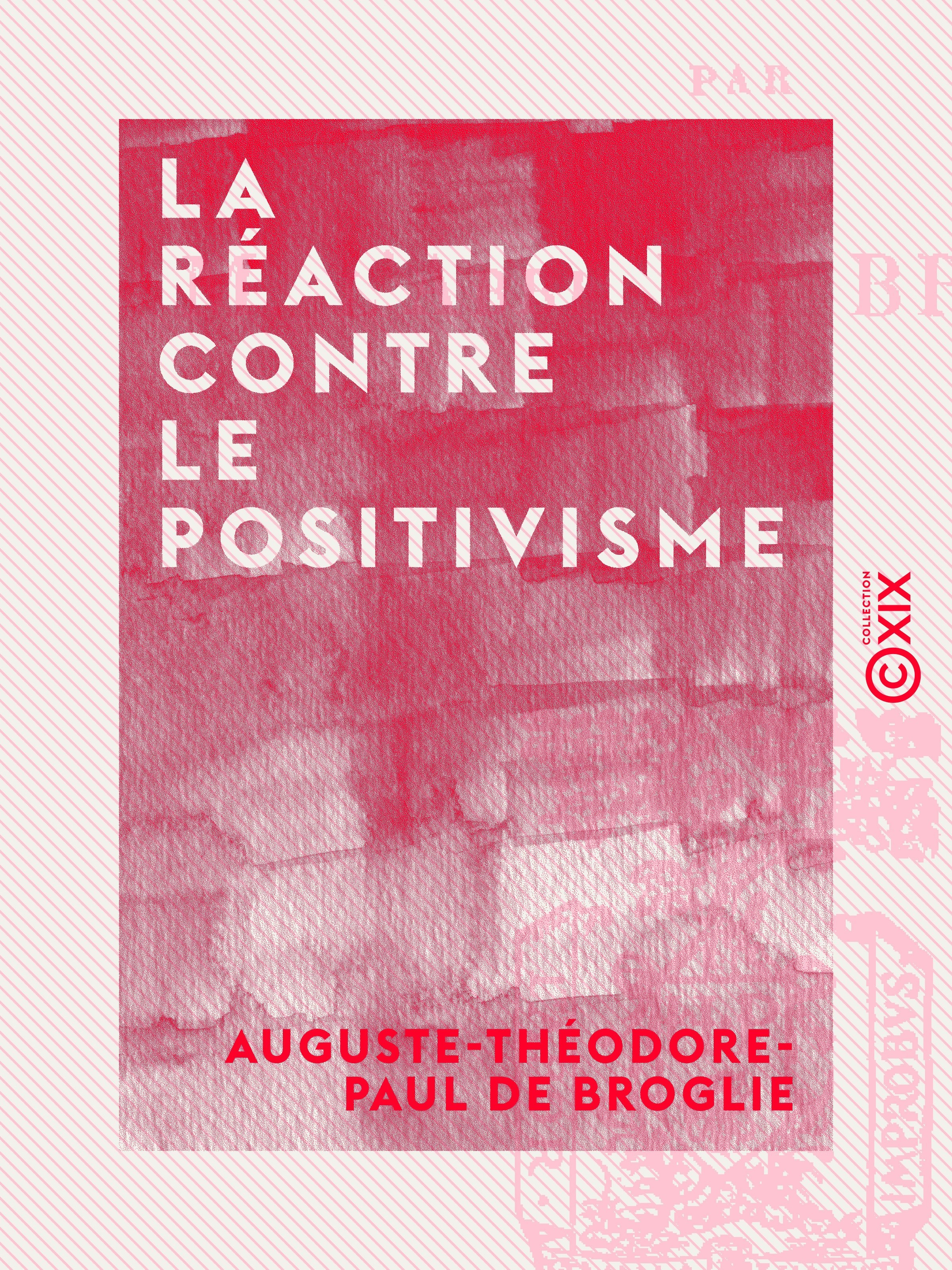 Couverture ebook de La Réaction contre le positivisme, de Auguste-Theodore-Paul De Broglie