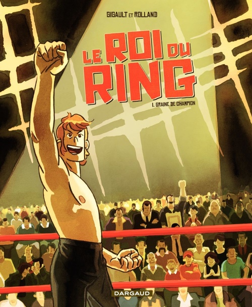 ebook cover of Le Roi du Ring - Tome 1 - Graine de champion, by Gigault, Rolland