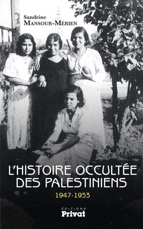 Couverture ebook de L'Histoire occultée des Palestiniens 1947-1953, de Sandrine Mansour merien