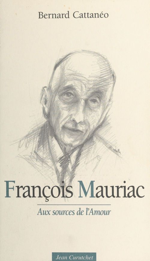 Couverture ebook de François Mauriac : aux sources de l'amour, de Bernard Cattanéo