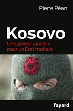 Couverture ebook de Kosovo, une guerre juste pour un état mafieux, de Pierre Péan