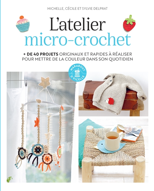 Couverture ebook de L'atelier micro-crochet, de Michelle Delprat, Cécile Delprat, Sylvie Delprat