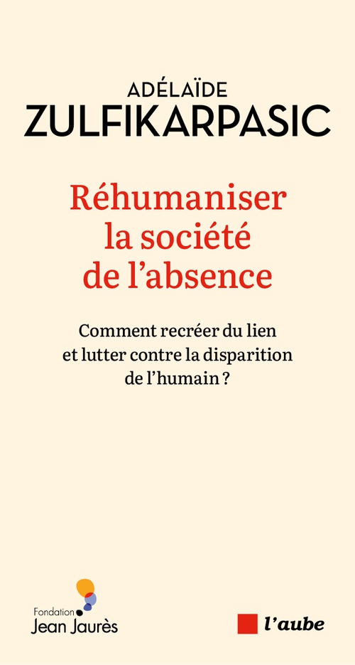 ebook cover of Réhumaniser la société de l'absence, by Adelaïde Zulfikarpasic