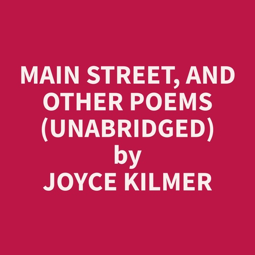 audiobook cover of Main Street, and Other Poems (Unabridged), by Joyce  Kilmer