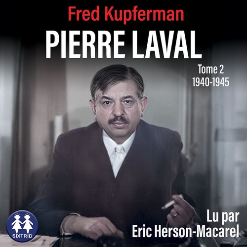 audiobook cover of Pierre Laval - Tome 2 de 1940 à 1945, by Fred Kupferman