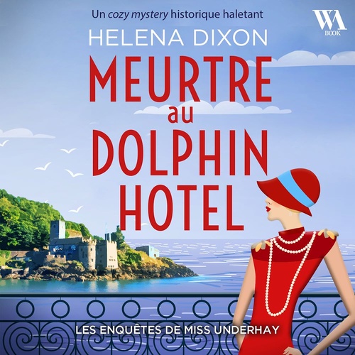 audiobook cover of Meurtre au Dolphin Hotel - Les enquêtes de Miss Underhay Tome 1 - Cozy Mystery, by Helena Dixon