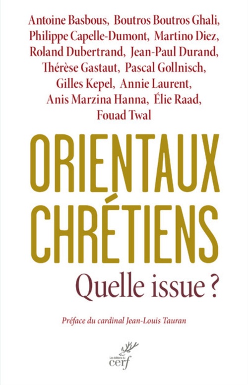 Couverture ebook de ORIENTAUX CHRÉTIENS, QUELLE ISSUE ?, de Philippe Capelle-Dumont, Jean-paul Durand
