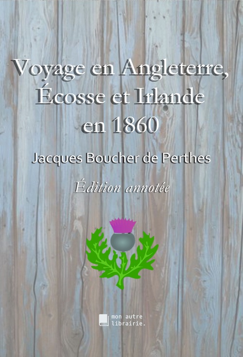Couverture ebook de Voyage en Angleterre, Écosse et Irlande en 1860, de Jacques Boucher De Perthes