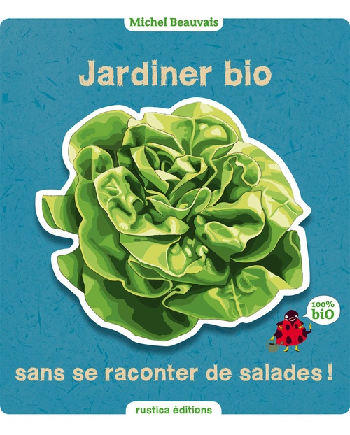 ebook cover of Jardiner bio sans se raconter de salades, by Michel Beauvais