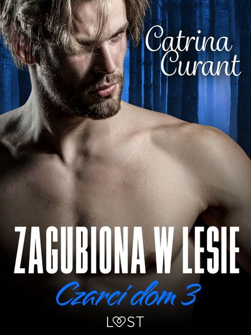 Couverture ebook de Czarci dom 3: Zagubiona w lesie - seria erotyczna, de Catrina Curant