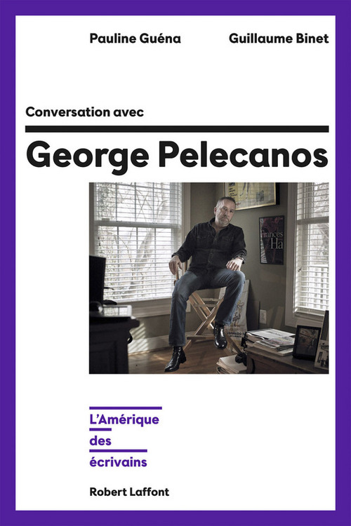 ebook cover of Conversation avec George Pelecanos - L'Amérique des écrivains, by Guillaume Binet, Pauline Guéna