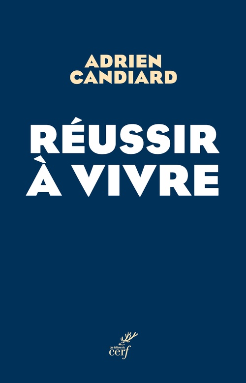 Couverture ebook de Réussir à vivre, de Adrien Candiard