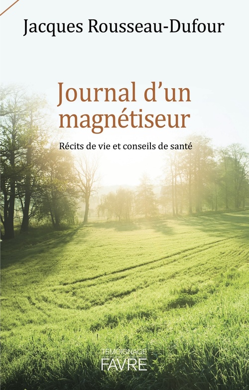 Couverture ebook de Journal d'un magnétiseur - Récits de vie et conseils de santé, de Jacques Rousseau-dufour