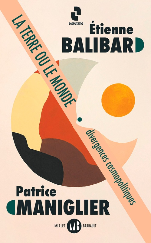 ebook cover of La Terre ou le Monde, by Etienne Balibar, Patrice Maniglier