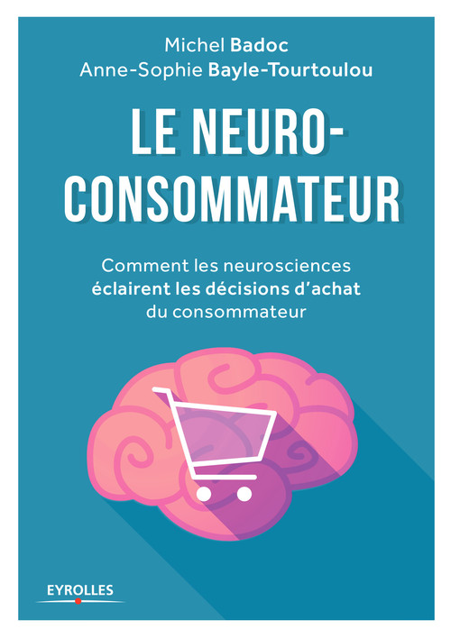 ebook cover of Le neuro-consommateur, by Michel Badoc, Anne-Sophie Bayle Tourtoulou