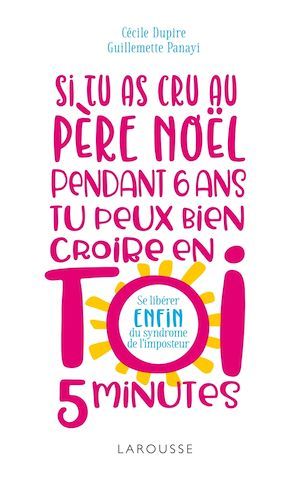 Couverture ebook de Si tu as cru au Père Noël pendant 6 ans, tu peux bien croire en toi 5 minutes !, de Cécile Dupire, Guillemette Panayi