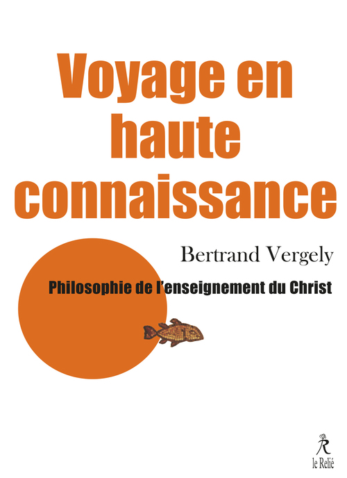 Couverture ebook de Voyage en haute connaissance - Philosophie de l'enseignement du Christ, de Bertrand Vergely