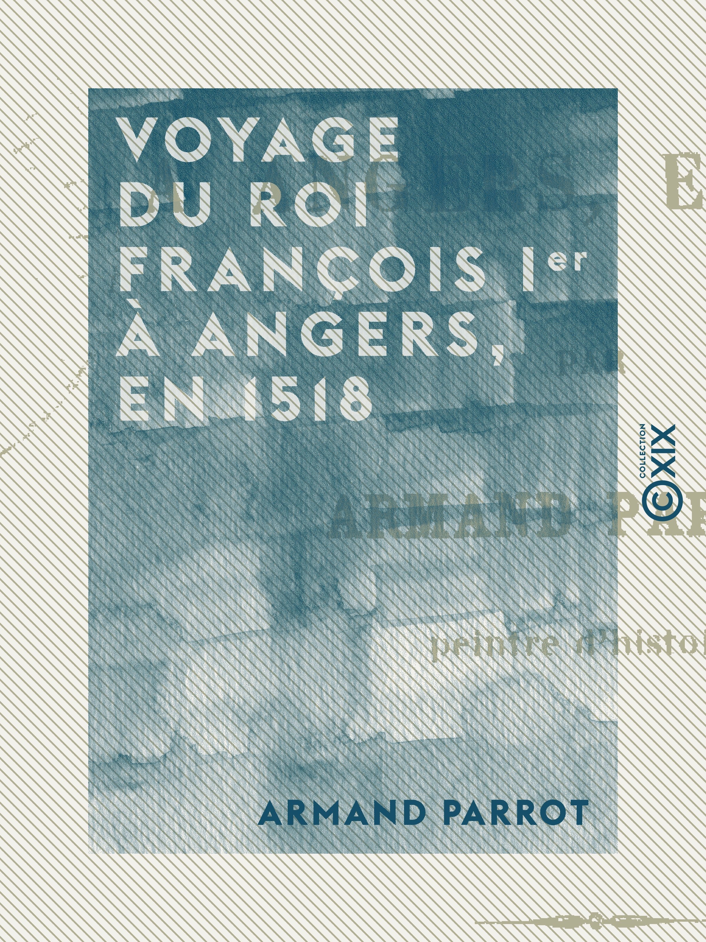 Couverture ebook de Voyage du roi François Ier à Angers, en 1518, de Armand Parrot