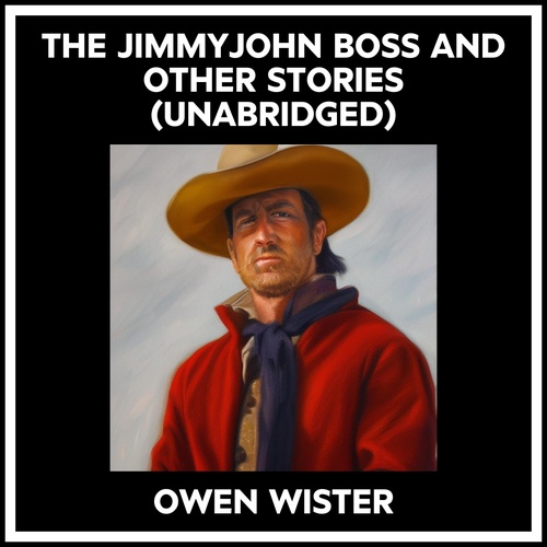 audiobook cover of The Jimmyjohn Boss And Other Stories (Unabridged), by Owen Wister