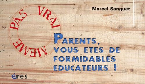 ebook cover of Parents, vous êtes de formidables éducateurs !, by Marcel Sanguet