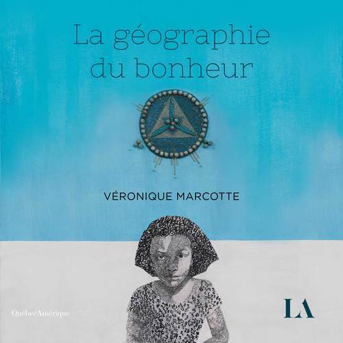 audiobook cover of La géographie du bonheur, by Véronique Marcotte