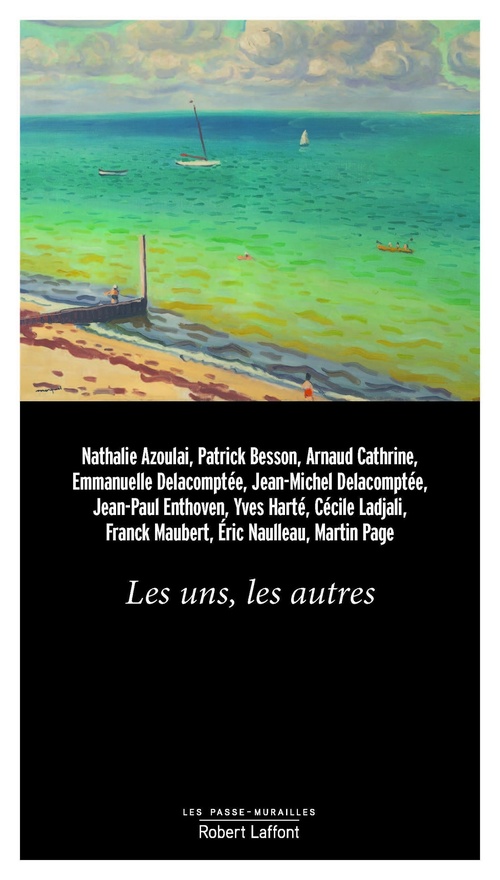 Couverture ebook de Les uns, les autres, de Nathalie Azoulai, Patrick Besson, Arnaud Cathrine, Collectif, Jean-Michel Delacomptée, Emmanuelle Dugain-Delacomptée, Je